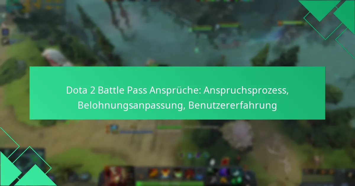 Dota 2 Battle Pass Ansprüche: Anspruchsprozess, Belohnungsanpassung, Benutzererfahrung