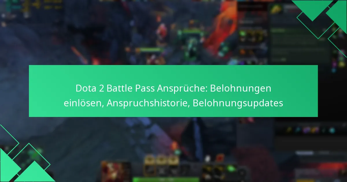 Dota 2 Battle Pass Ansprüche: Belohnungen einlösen, Anspruchshistorie, Belohnungsupdates