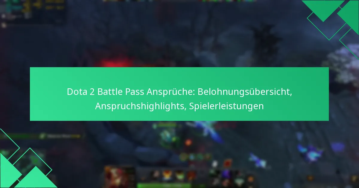 Dota 2 Battle Pass Ansprüche: Belohnungsübersicht, Anspruchshighlights, Spielerleistungen