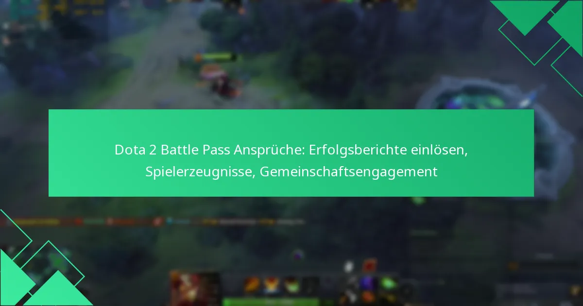 Dota 2 Battle Pass Ansprüche: Erfolgsberichte einlösen, Spielerzeugnisse, Gemeinschaftsengagement