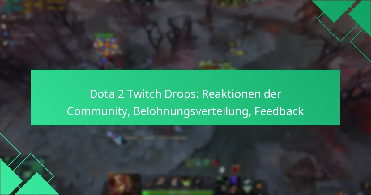 Dota 2 Twitch Drops: Reaktionen der Community, Belohnungsverteilung, Feedback