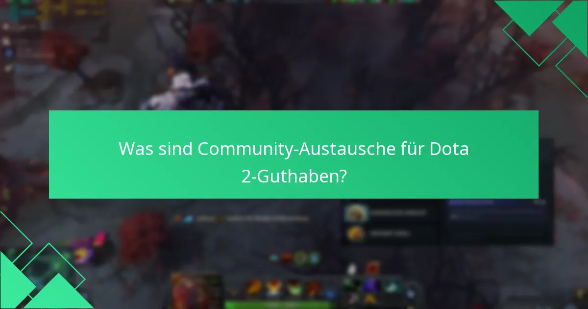 Was sind Community-Austausche für Dota 2-Guthaben?