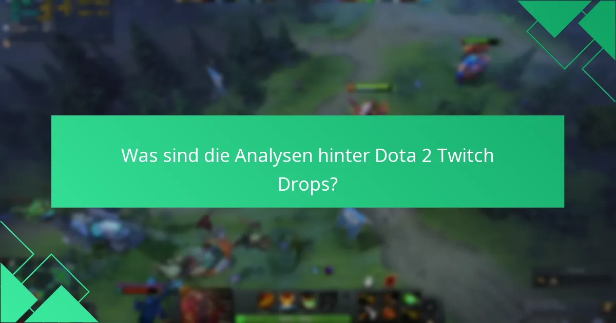 Was sind die Analysen hinter Dota 2 Twitch Drops?