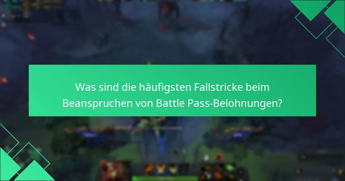 Was sind die häufigsten Fallstricke beim Beanspruchen von Battle Pass-Belohnungen?