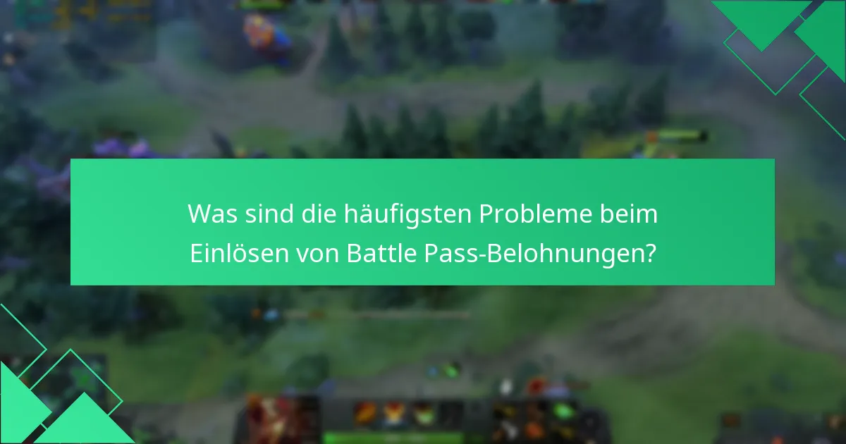 Was sind die häufigsten Probleme beim Einlösen von Battle Pass-Belohnungen?