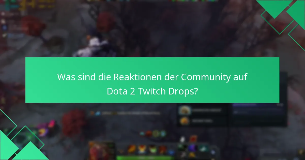 Was sind die Reaktionen der Community auf Dota 2 Twitch Drops?