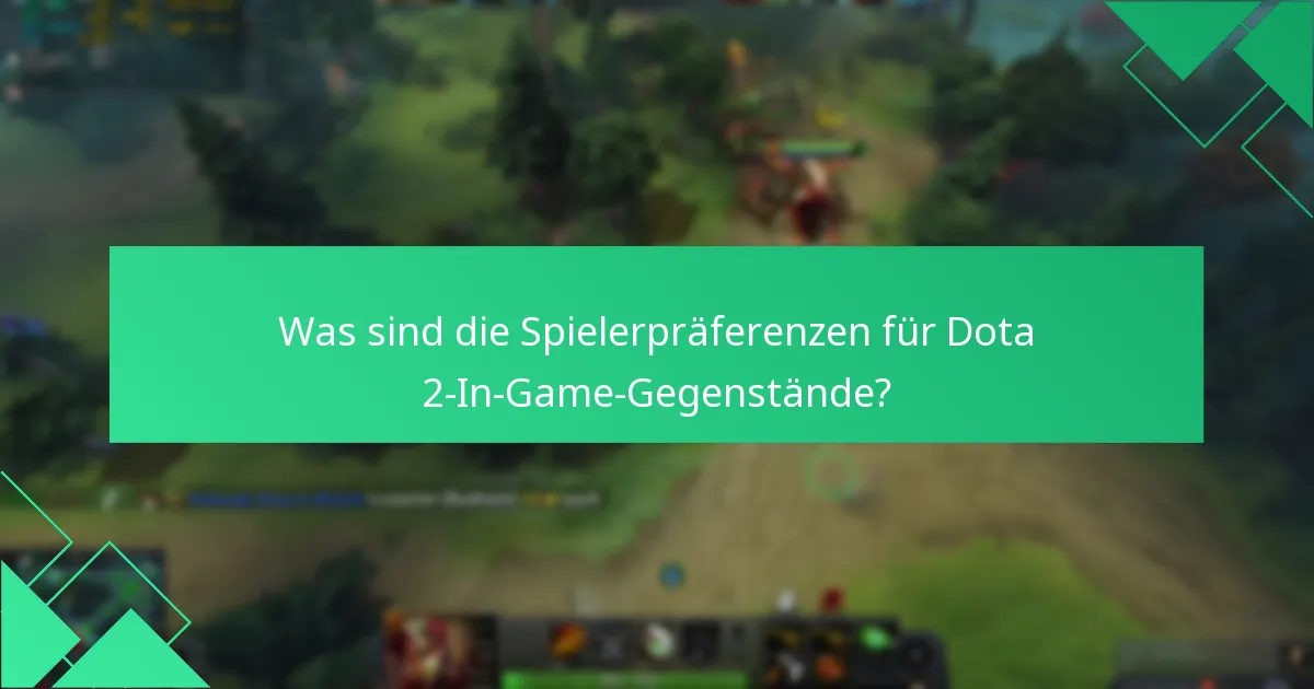 Was sind die Spielerpräferenzen für Dota 2-In-Game-Gegenstände?