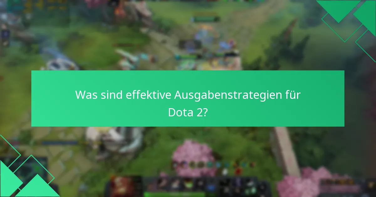 Was sind effektive Ausgabenstrategien für Dota 2?