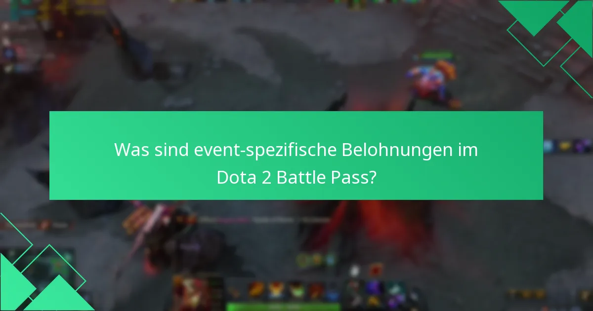 Was sind event-spezifische Belohnungen im Dota 2 Battle Pass?
