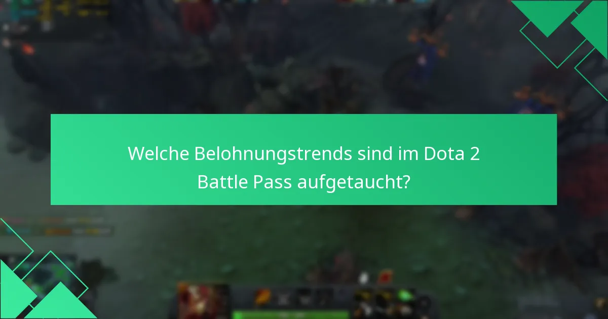 Welche Belohnungstrends sind im Dota 2 Battle Pass aufgetaucht?