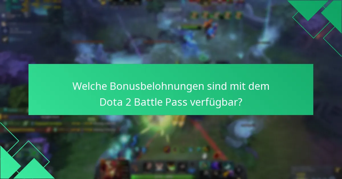 Welche Bonusbelohnungen sind mit dem Dota 2 Battle Pass verfügbar?