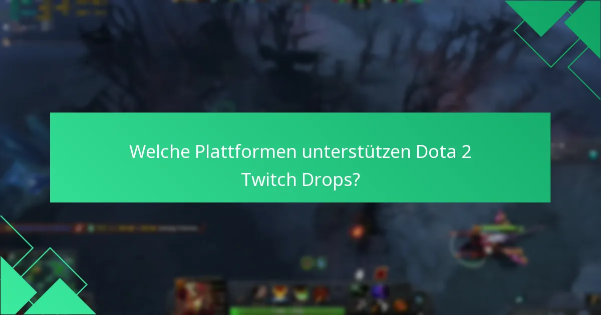 Welche Plattformen unterstützen Dota 2 Twitch Drops?