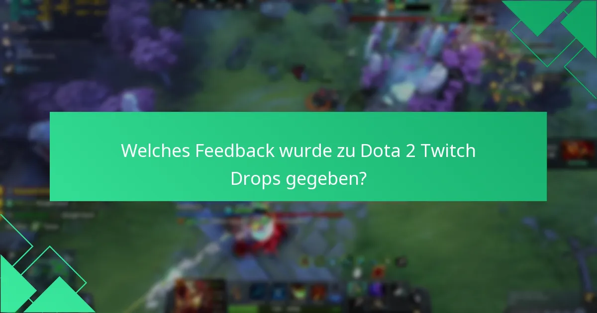 Welches Feedback wurde zu Dota 2 Twitch Drops gegeben?