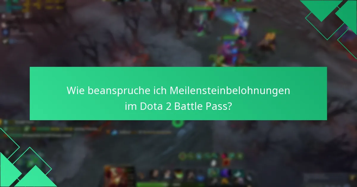 Wie beanspruche ich Meilensteinbelohnungen im Dota 2 Battle Pass?