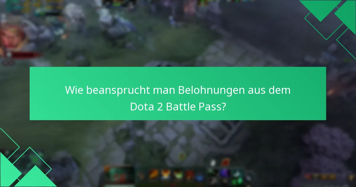 Wie beansprucht man Belohnungen aus dem Dota 2 Battle Pass?