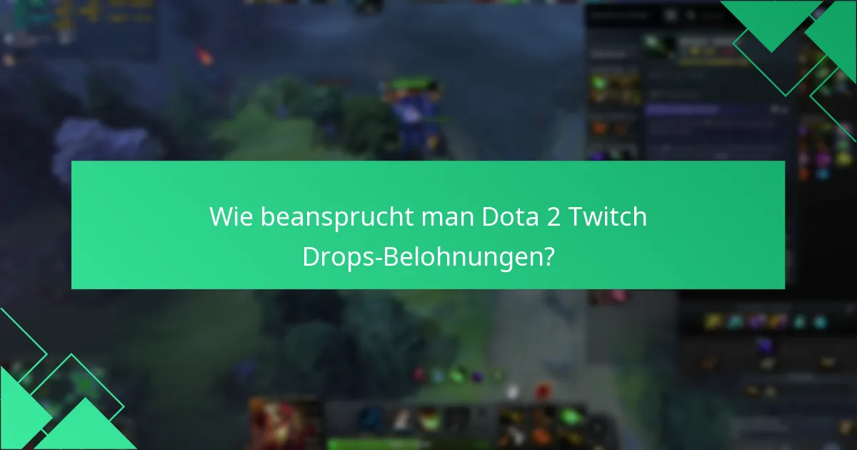 Wie beansprucht man Dota 2 Twitch Drops-Belohnungen?