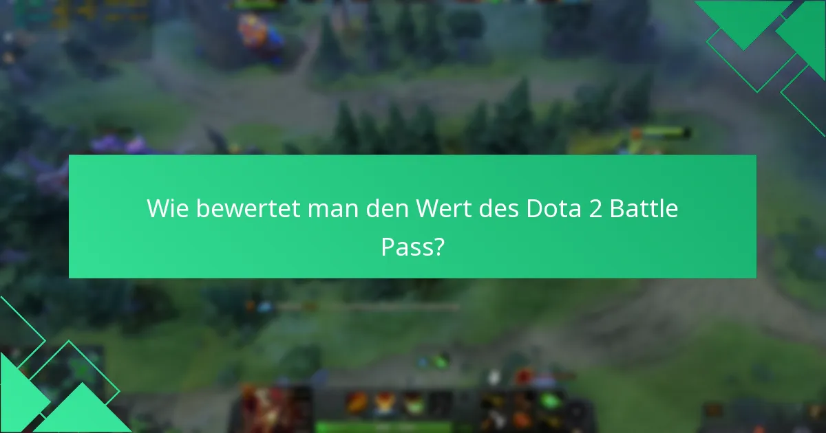 Wie bewertet man den Wert des Dota 2 Battle Pass?
