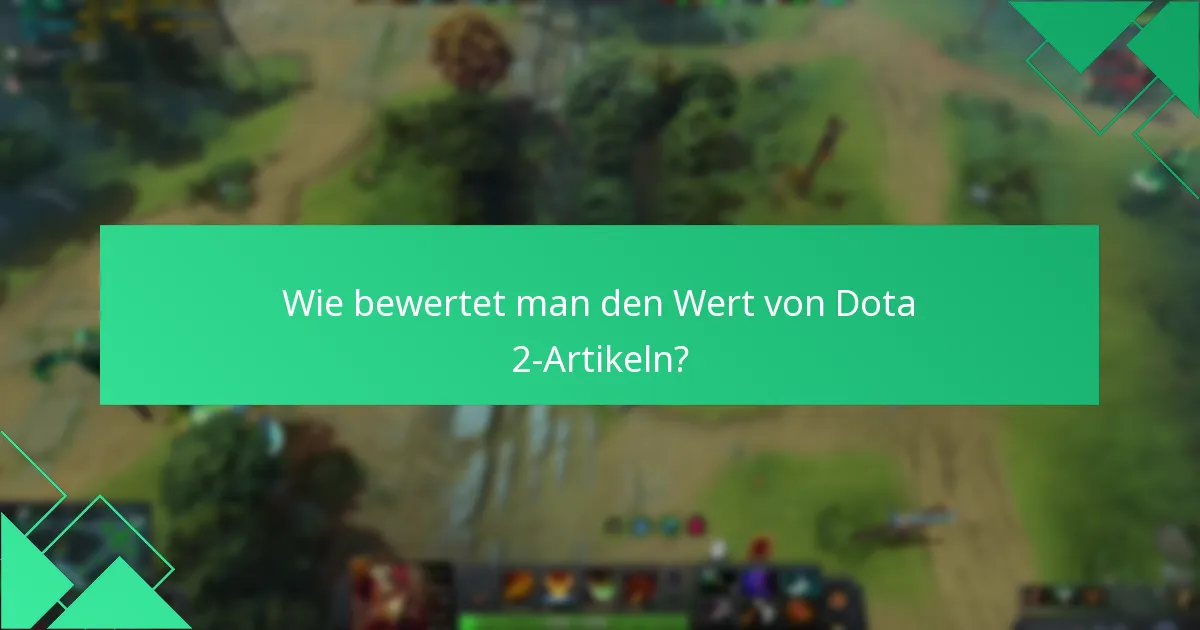 Wie bewertet man den Wert von Dota 2-Artikeln?