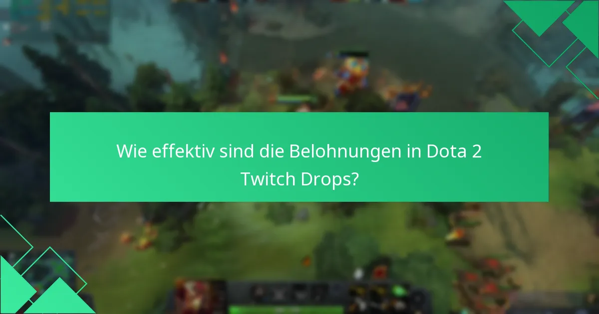 Wie effektiv sind die Belohnungen in Dota 2 Twitch Drops?