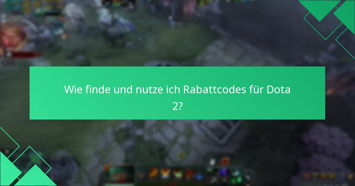 Wie finde und nutze ich Rabattcodes für Dota 2?