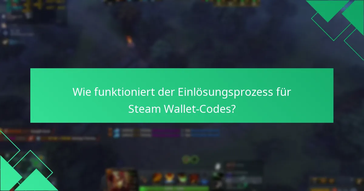 Wie funktioniert der Einlösungsprozess für Steam Wallet-Codes?