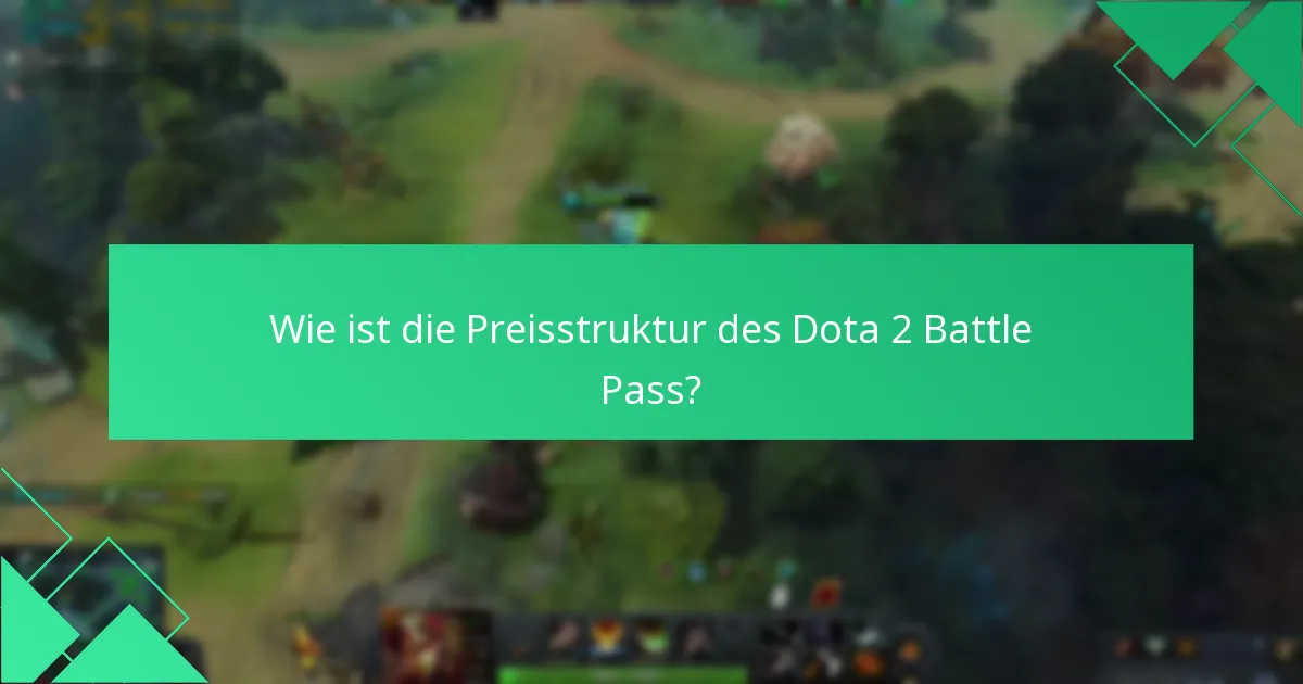 Wie ist die Preisstruktur des Dota 2 Battle Pass?