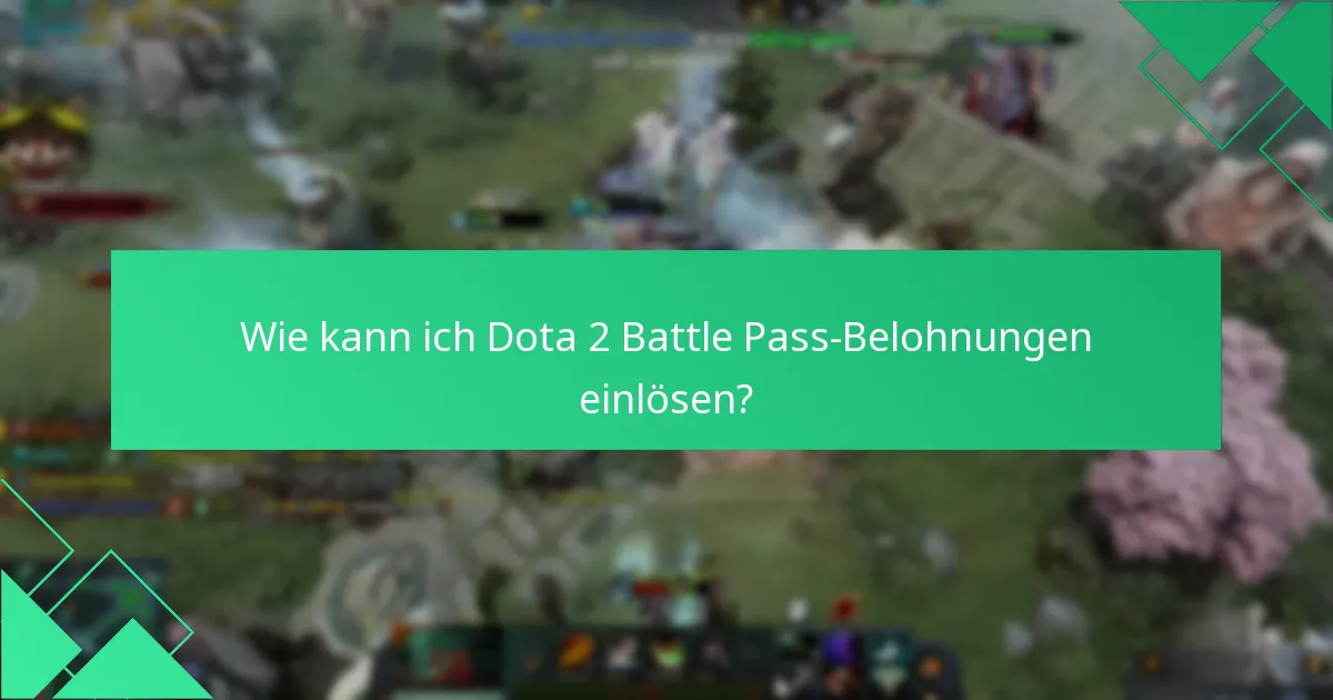 Wie kann ich Dota 2 Battle Pass-Belohnungen einlösen?