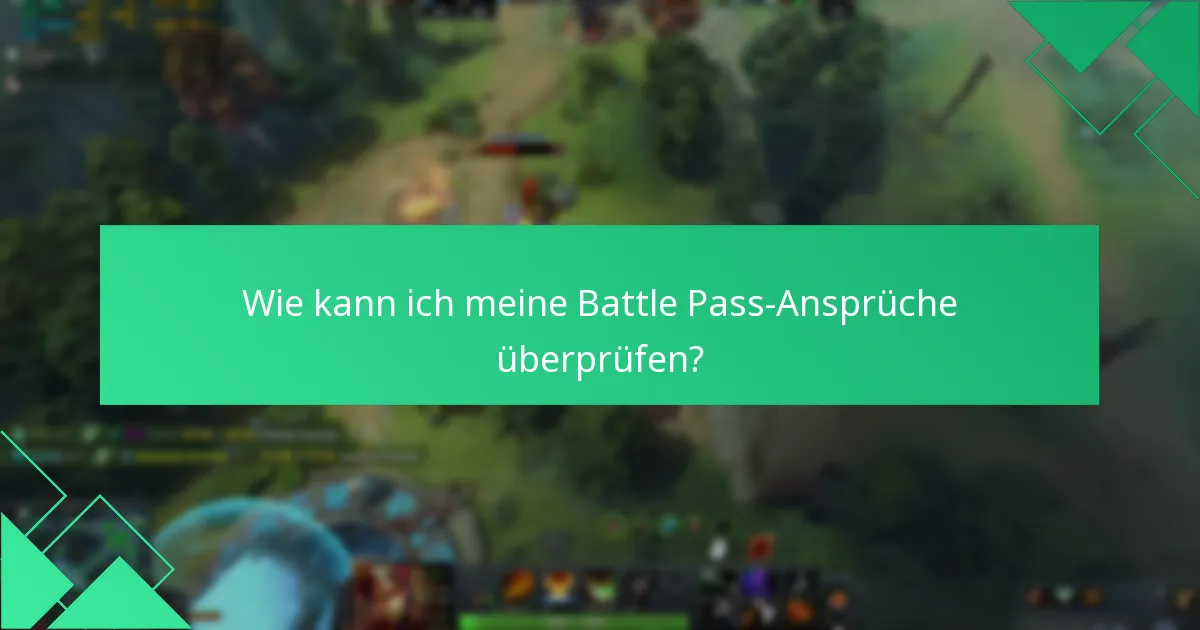 Wie kann ich meine Battle Pass-Ansprüche überprüfen?