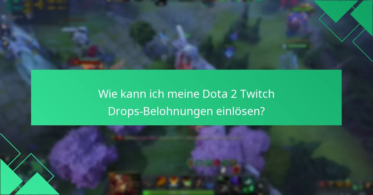 Wie kann ich meine Dota 2 Twitch Drops-Belohnungen einlösen?