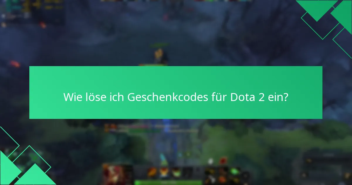 Wie löse ich Geschenkcodes für Dota 2 ein?
