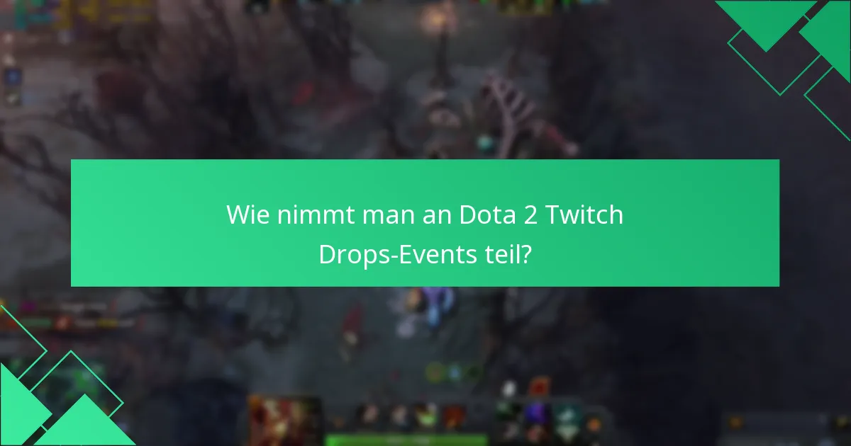 Wie nimmt man an Dota 2 Twitch Drops-Events teil?