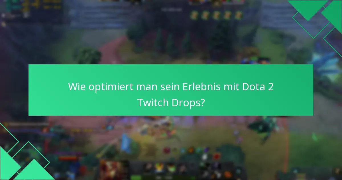 Wie optimiert man sein Erlebnis mit Dota 2 Twitch Drops?