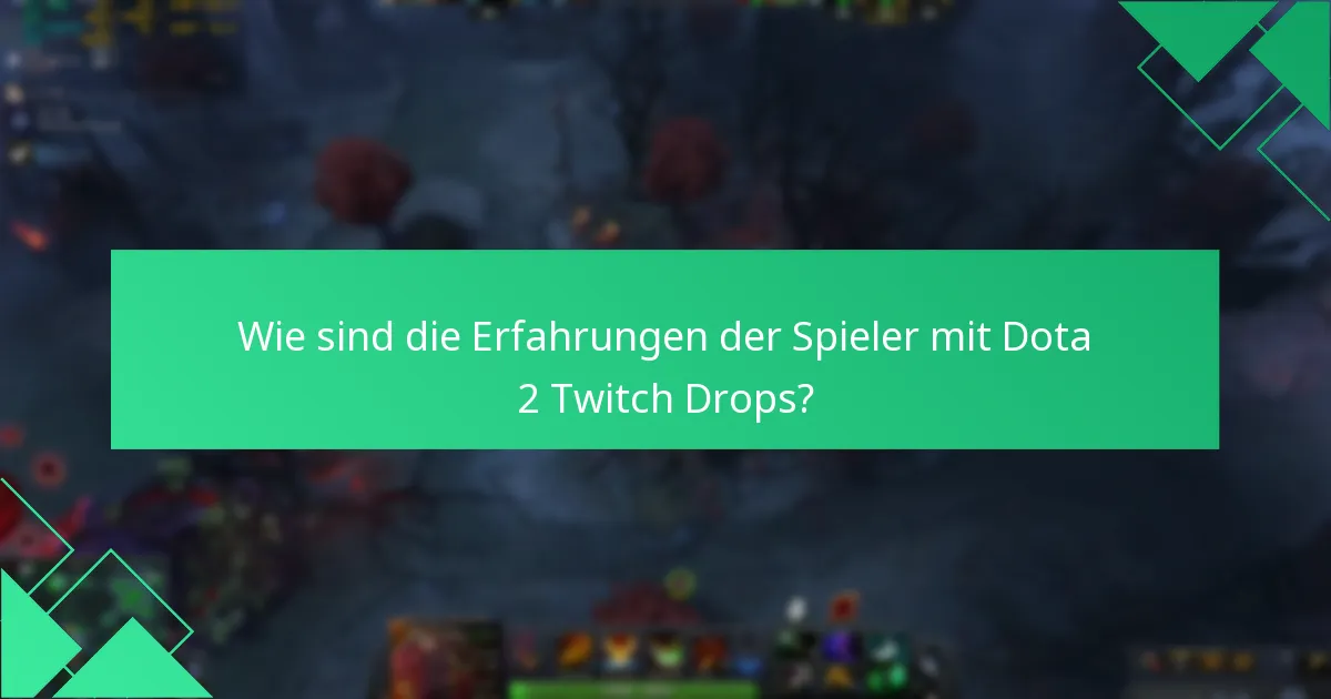Wie sind die Erfahrungen der Spieler mit Dota 2 Twitch Drops?