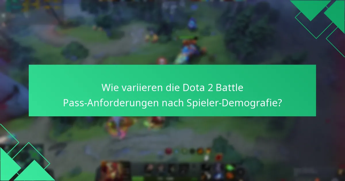 Wie variieren die Dota 2 Battle Pass-Anforderungen nach Spieler-Demografie?