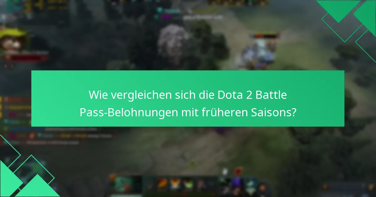 Wie vergleichen sich die Dota 2 Battle Pass-Belohnungen mit früheren Saisons?