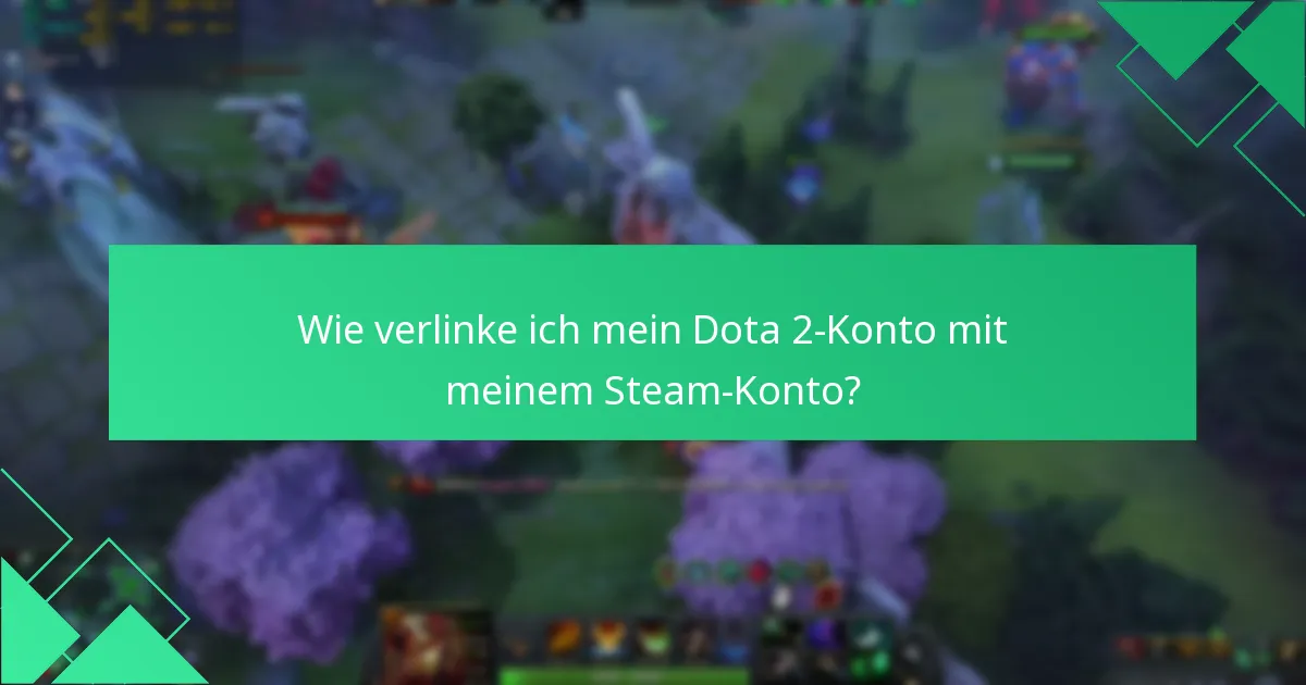 Wie verlinke ich mein Dota 2-Konto mit meinem Steam-Konto?
