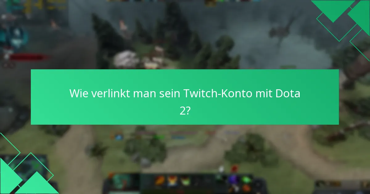 Wie verlinkt man sein Twitch-Konto mit Dota 2?